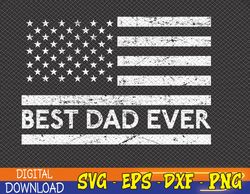 Best Dad Ever With US American Flag Gifts Fathers Day Dad Svg, Eps, Png, Dxf, Digital Download
