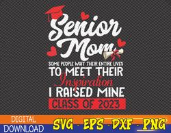 Senior Mom I Raised Mine Class Of 2023 Funny Graduation Svg, Eps, Png, Dxf, Digital Download