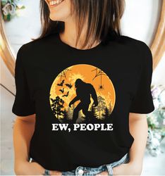 Sasquatch Bigfoot Shirt, Ew People Bigfoot Shirt,