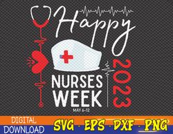 Nurse Appreciation Week, Happy National Nurses Week 2023 Svg, Eps, Png, Dxf, Digital Download