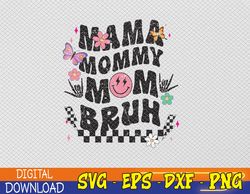 Mama Mommy Mom Bruh Mothers Day Groovy Vintage Funny Mother Svg, Eps, Png, Dxf, Digital Download