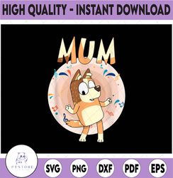 Bluey Mum Png, Funny Family Png, Mum Cartoon Dog Png For Printing/ Sublimation Printing