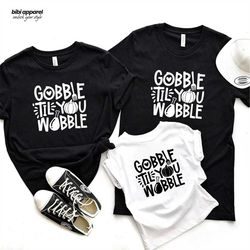 Gobble Till You Wobble Shirt, Thanksgiving Shirt, Fall Shirt, Gobble Till You Wobble Baby, Thanksgiving Gift Shirt, Bell