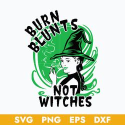 Burn Blunts Not Witches Svg, Halloween Svg, Png Dxf Eps Digital File