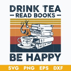 Drink Tea Read Books Be Happy Vintage Svg, Halloween Svg, Png Dxf Eps Digital File