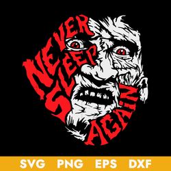 Freddy Krueger Never Sleep Again Svg, Horror Moive Svg, Halloween Svg, Png Dxf Eps Digital File
