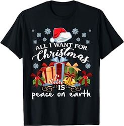 All I Want For Christmas Is Peace On Earth T-Shirt