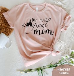 The Most Magical Mom T-Shirt, Disney Magical Mom Shirt, Mother's Day Shirt, Disney Mom Shirt, Mothet's Day Gift, Disneyl