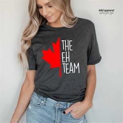 The EH Team Shirt, Funny Canadian shirt, Canada Shirt, Happy Canada Day Shirt, Canada Day Gift, Oh Happy Day Shirt, Gift