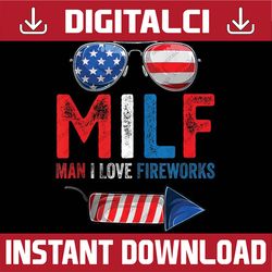 MILF Man I Love Fireworks Funny American 4th Of July Png, Milf Man I Love Fireworks Png, Fourth Of July Png,