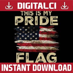 This Is My Pride Flag USA American 4th Of July Patriotic Png, American Flag Png, Independence day, Digital Download