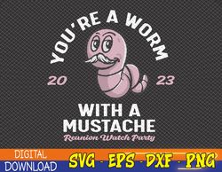 Womens You're Worm With A Mustache James Tom Ariana Reality Svg, Eps, Png, Dxf, Digital Download