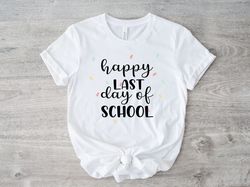 Happy Last Day of School Confetti T-Shirt, End of Year Teacher Gift, Funny Last Day Teacher Shirt, Teacher Life Shirt, S