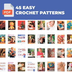 45 Easy Crochet Patterns: A Must-Have Guide for Crochet Enthusiasts of All Skill Levels. Exciting Imaginative Projects!