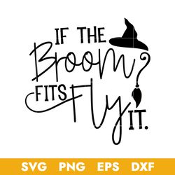 If The Broom Fits Fly Witch Hat Svg, Halloween Svg, Png Dxf Eps Digital File