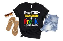 Proud Teacher of Pre-K Grad 2023 Shirt, Proud Teacher, Teacher Appreciation Shirt, Back to School Shirt, Educator Shirt,