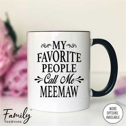 My Favorite People Call Me Meemaw Coffee Mug  Meemaw Gift  Meemaw Mug  Gifts For Meemaw