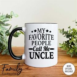 My Favorite People Call Me Uncle Coffee Mug  Uncle Gift  Uncle Mug  Gifts For Uncle