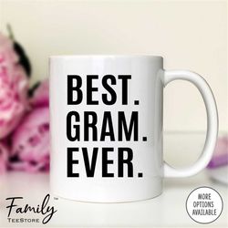 Best Gram Ever Coffee Mug  Gram Gift  Gram Mug Mother's Day Gift