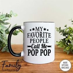 My Favorite People Call Me Pop Pop Coffee Mug  Pop Pop Gift  Pop Pop Mug  Gifts For Pop Pop