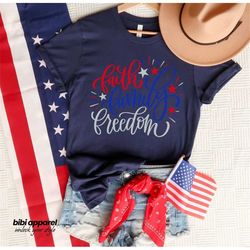 Faith Family Freedom Shirt, 4th Of July Family Shirt, Family Matching Shirt, Independence Day Shirt, Fourth Of July Shir
