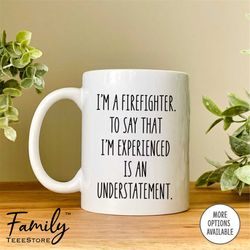 I'm A Firefighter To Say That I'm - Mug - Plumber Coffee Mug - Funny Plumber Gift - Funny Plumber Mug
