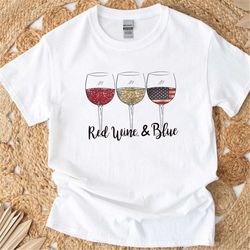 Red Wine and Blue T-Shirt , Funny 4th of July T-shirt , Patriotic Unisex T-shirt , Memorial Freedom Shirt USA Flag Shirt