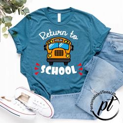 Return To School Shirt,School Bus Shirt,Back To School Tee,Funny Student Shirt, Gift For Kids, First Day of School Shirt