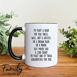 i'd fight a bear for you uncle...  - coffee mug - funny uncle mug - uncle gift - funny gift