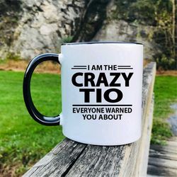 I'm The Crazy Tio Everyone Warned You About Coffee Mug  Father's Day Gift  Tio Mug