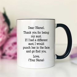 Dear NAME, Thank You For Being My Aunt Mug  Personalized Aunt Mug  Personalized Aunt Gift  Funny Aunt Gift