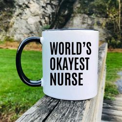 World's Okayest Nurse Coffee Mug  Nurse Gift  Nurse Mug