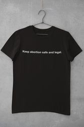 Keep Abortion Safe And Legal Shirt, Reproductive Rights Shirt, Feminis