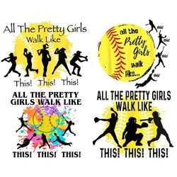 Softball png file - All the pretty girls walk like. This! This! This!