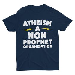 Atheism A Non Prophet Organization, Funny Shirt, Atheist Shirt, Scienc