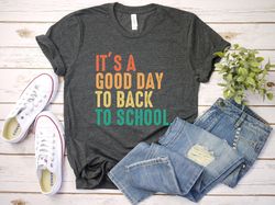 It's A Good Day To Back To School T-shirt, Back to School Teacher Shirt, Back to School Tee, 1st Grade Teacher Shirt, Ba