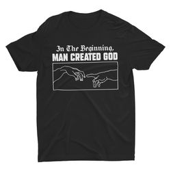 Man Created God, Atheist Shirt, Anti-Religion, Atheism Tee, Science Sh