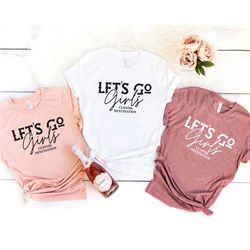 Let's Go Girls Shirt, Personalized Girls Trip Shirt, Custom Destination Shirt, Austin Trip Shirt, Vegas Trip Shirt, Girl