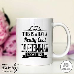 This Is What A Really Cool Daughter-In-Law Looks Like  Mug  Daughter-In-Law Gift  Daughter-In-Law Mug