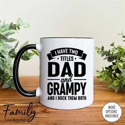 I Have Two Titles Dad And Grampy And I Rock Them Both Coffee Mug  Grampy Mug  Grampy Gift