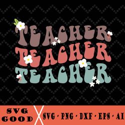 Teacher Back To School Svg, Back To School Svg, Teaching Svg, Wavy Letters Svg, Teach, Svg