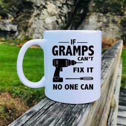 If Gramps Can't Fix It No One Can Coffee  Mug -Gramps Mug Gift For Gramps