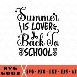 Summer Is Lover Back To School Svg, Teacher Or Student Design For Cricut, Silhouette