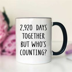 2920 Days Together But Who's Counting Mug - Anniversary Mug - Anniversary Gift - 8th Anniversary Gift