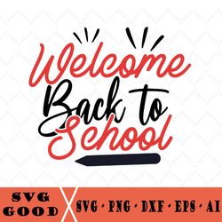 Welcome Back To School Svg Design, Teacher Or Student Design For Cricut, Silhouette