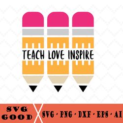 Teach Love Inspire Back To School Svg, Teacher Or Student Design For Cricut, Silhouette