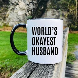world's okayest husband coffee mug  husband gift  husband mug  gifts for husband