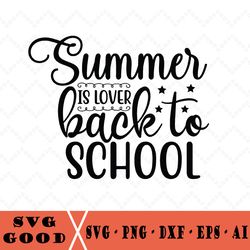 Summer Is Lover Back To School Svg, Last Day Grade Svg, Back To School Svg, Teacher Svg, School Svg, Funny Svg