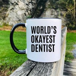 World's Okayest Dentist Coffee Mug Funny Dentist Gift Funny Dentist Mug  Gifts For Dentist