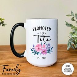 Promoted To Titi Est. 2023 Coffee Mug New Titi Gift Titi Mug Pregnancy Reveal Gift